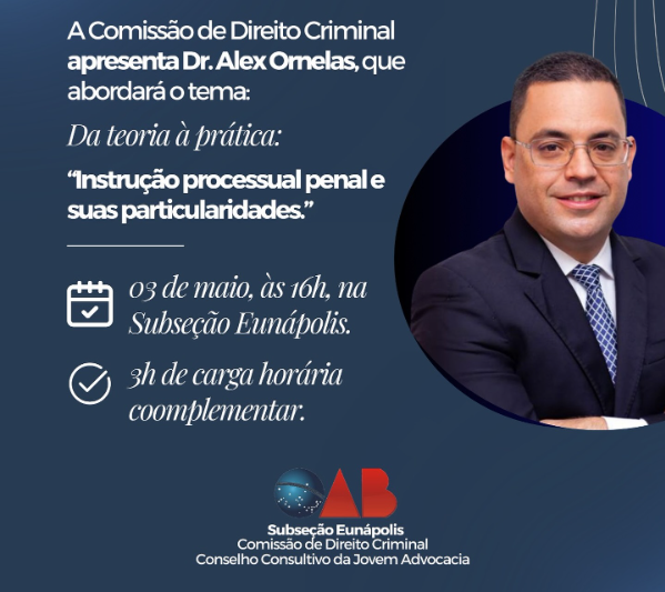 Palestra com Dr. Alex Ornelas sobre a Instrução Processual Penal: Desvendando as Particularidades da Advocacia Criminal